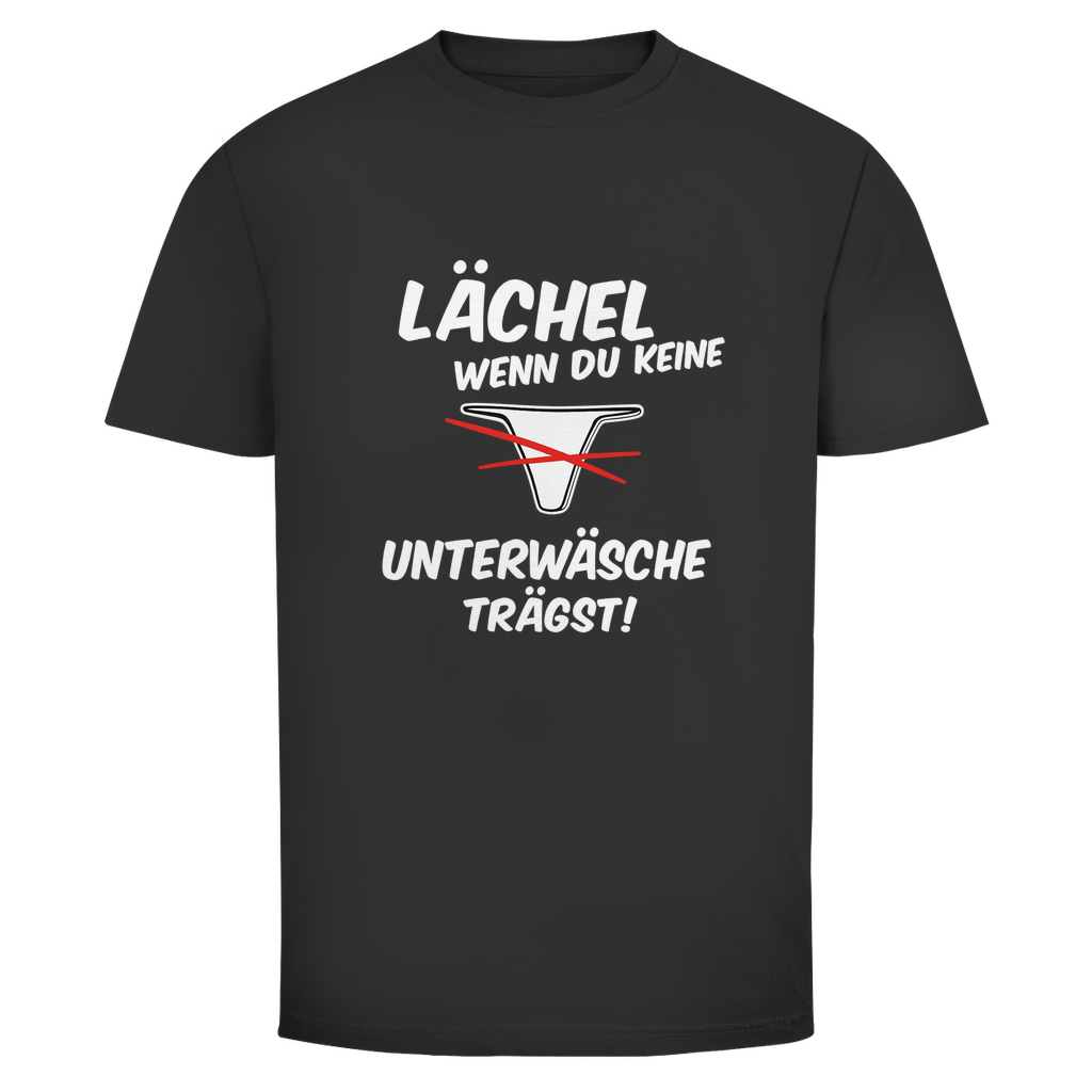 Lächel wenn du keine Unterwäsche trägst | Unisex T-Shirt