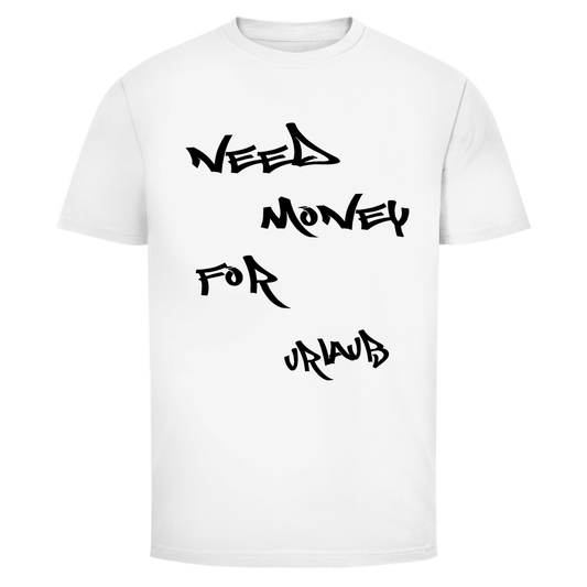 Need Money for Urlaub | Unisex T-Shirt