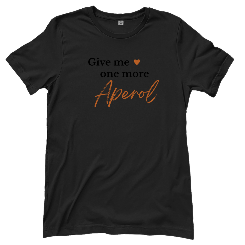 T-Shirt Frauen - Give me one more Aperol