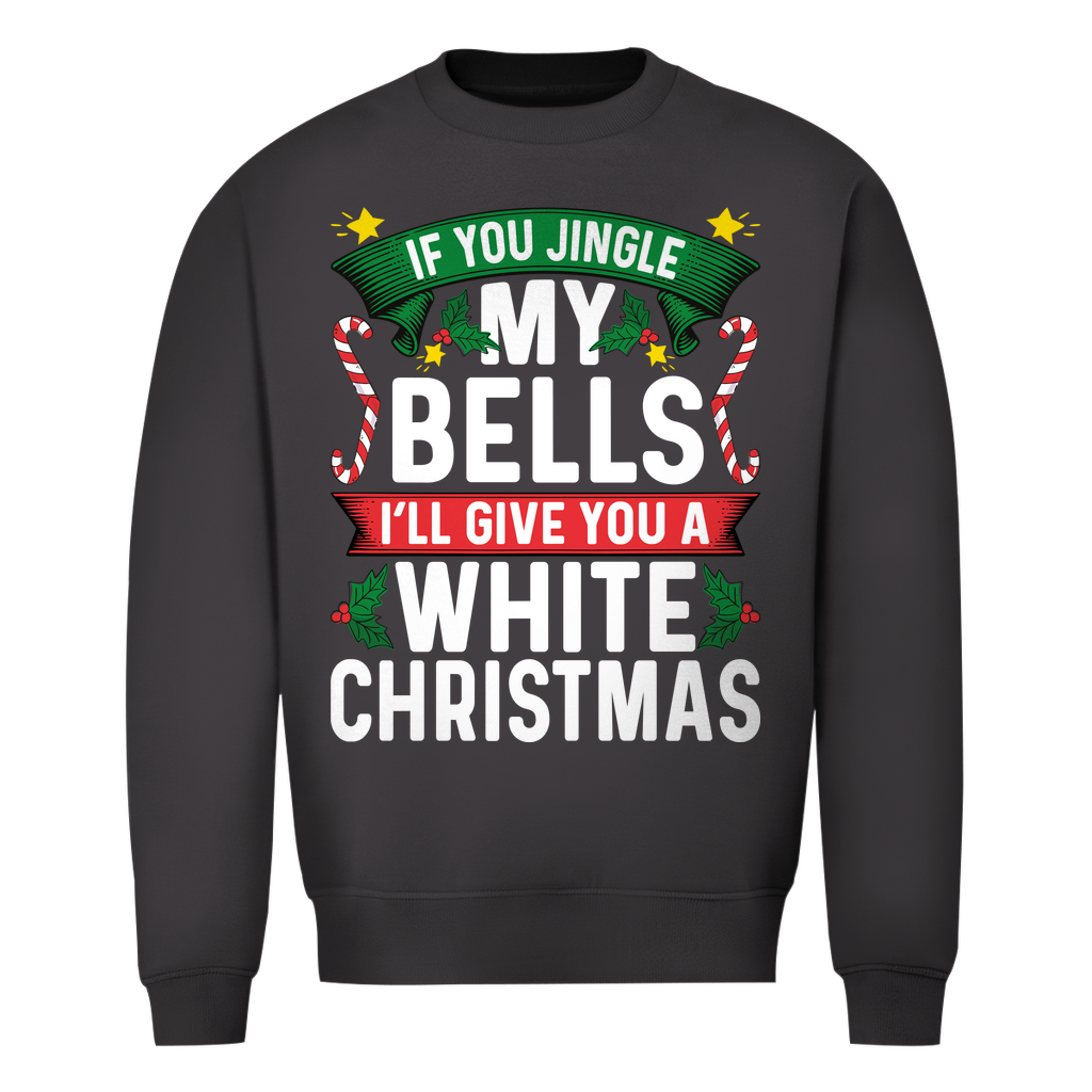 If you Jingle Bells | Unisex Sweatshirt