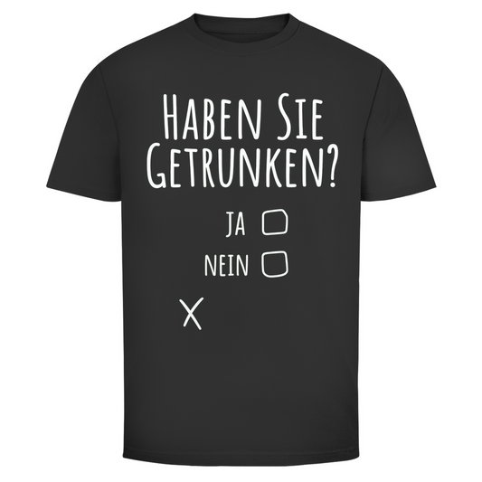 T-Shirt Männer – „Haben Sie getrunken?“