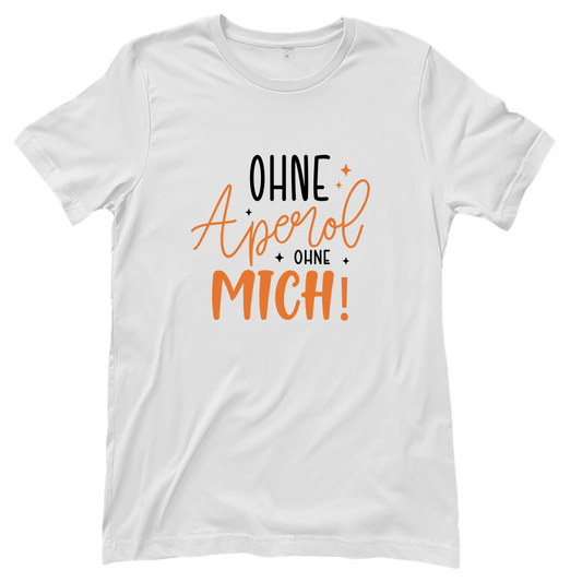 T-Shirt Frauen-Ohne Aperol? Ohne mich!