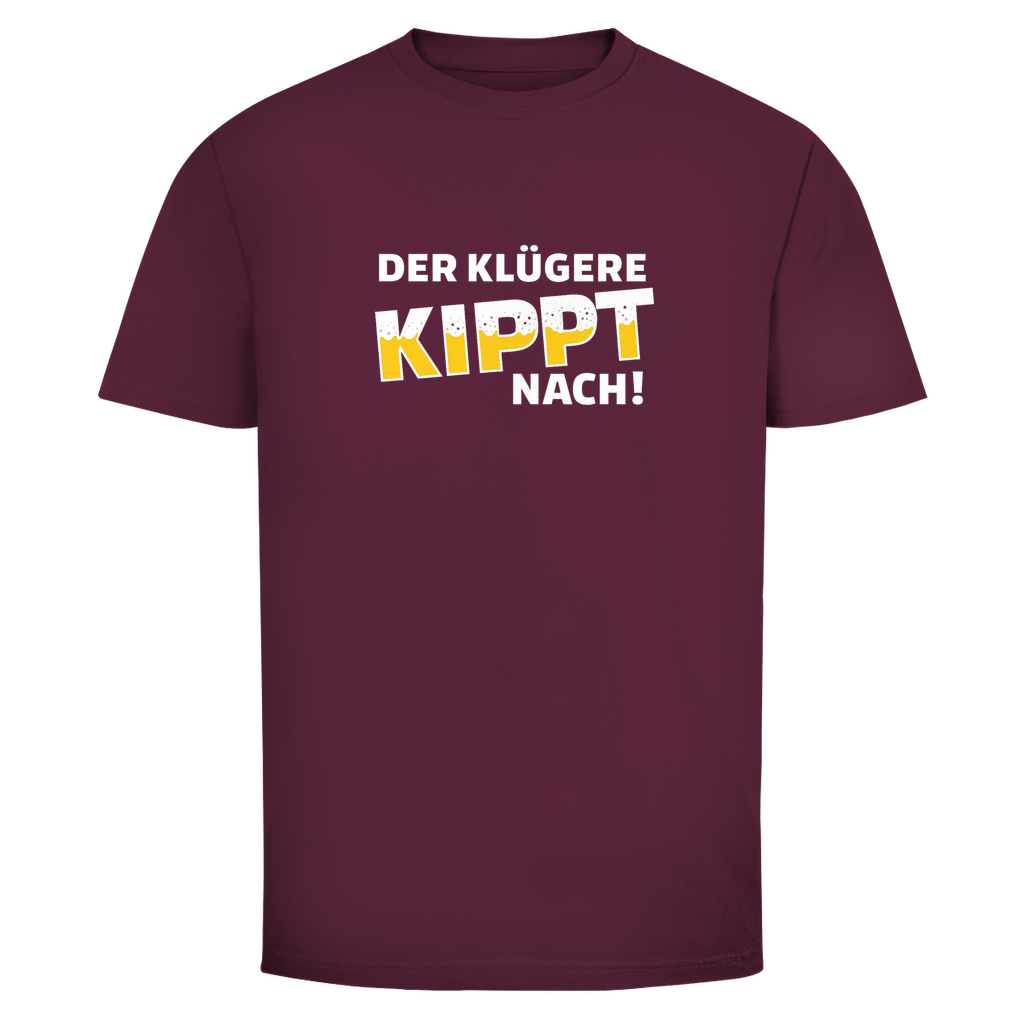 Der Klügere kippt nach | Unisex T-Shirt