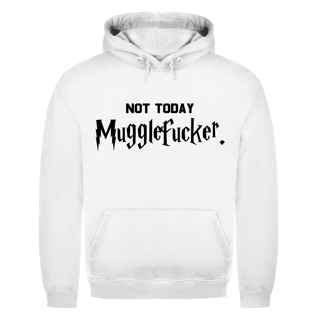 Unisex Hoodie- Not Today Mugglefucker