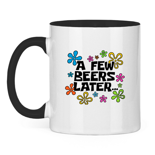 A few Beers later | Zweifarbige Tasse — Schwarz/Weiß
